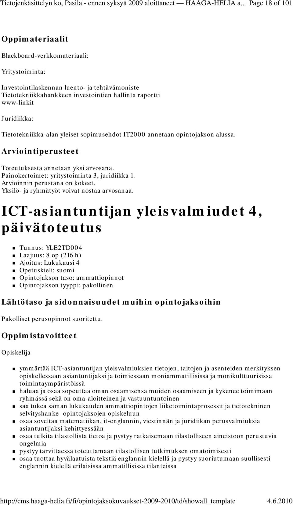 Yksilö- ja ryhmätyöt voivat nostaa arvosanaa.