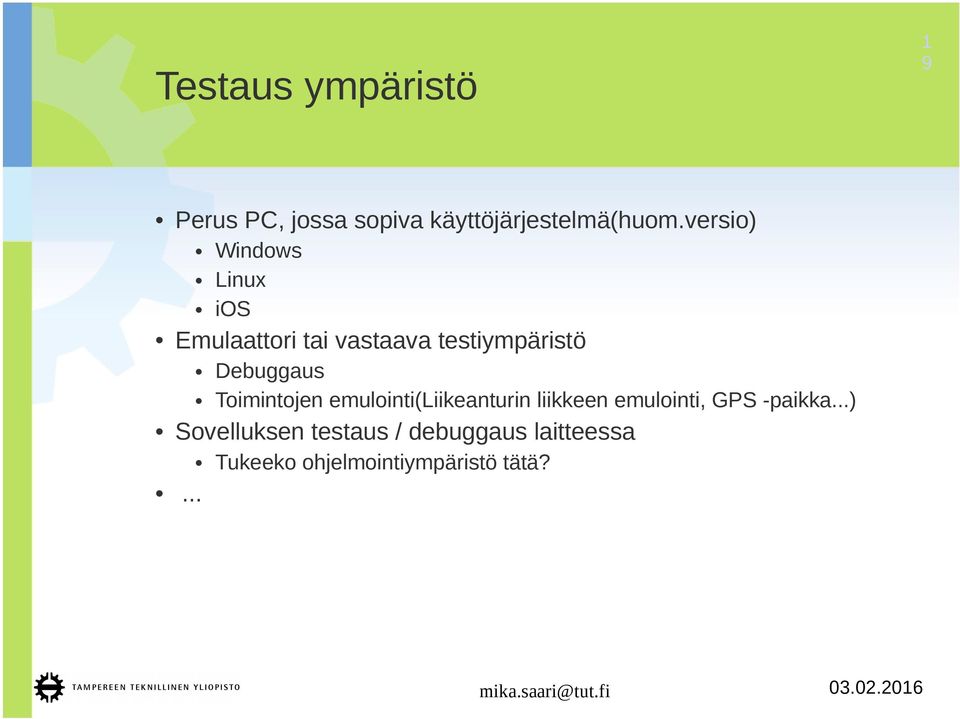 Debuggaus Toimintojen emulointi(liikeanturin liikkeen emulointi, GPS