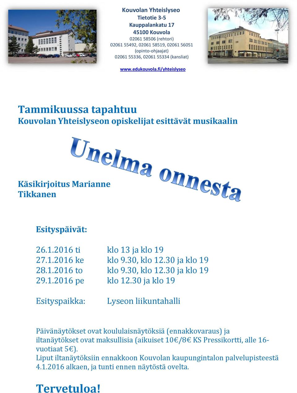 30 ja klo 19 28.1.2016 to klo 9.30, klo 12.30 ja klo 19 29.1.2016 pe klo 12.
