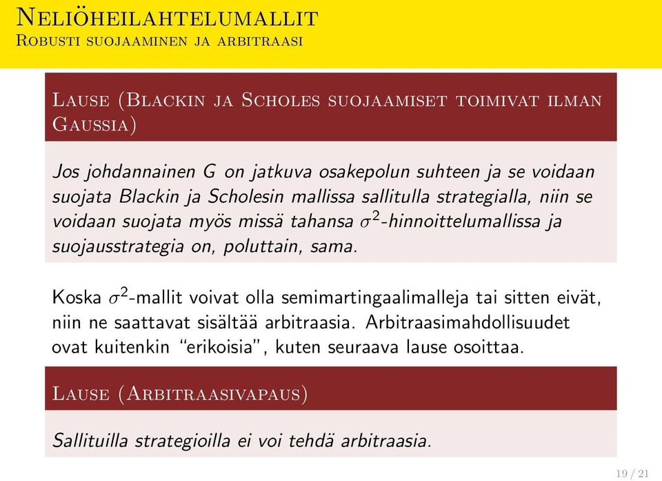 -hinnoittelumallissa ja suojausstrategia on, poluttain, sama.