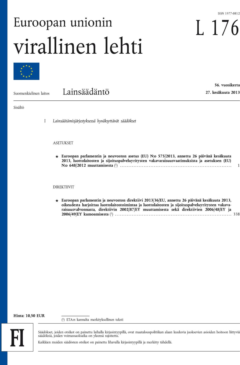 sijoituspalveluyritysten vakavaraisuusvaatimuksista ja asetuksen (EU) N:o 648/2012 muuttamisesta ( 1 ).