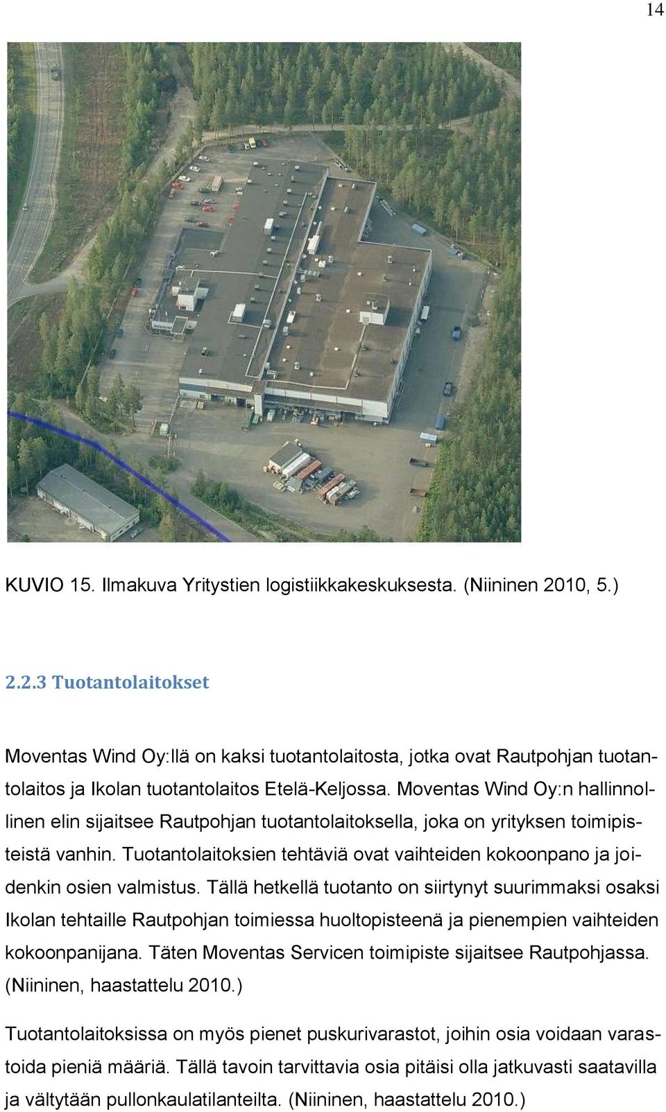 Moventas Wind Oy:n hallinnollinen elin sijaitsee Rautpohjan tuotantolaitoksella, joka on yrityksen toimipisteistä vanhin.