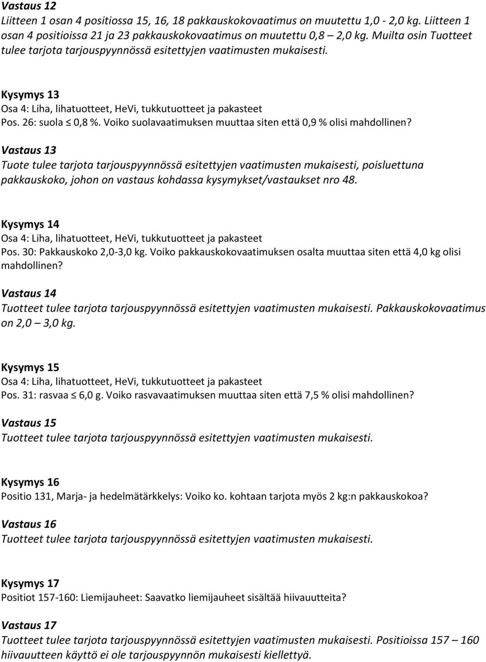 Voiko suolavaatimuksen muuttaa siten että 0,9 % olisi mahdollinen?