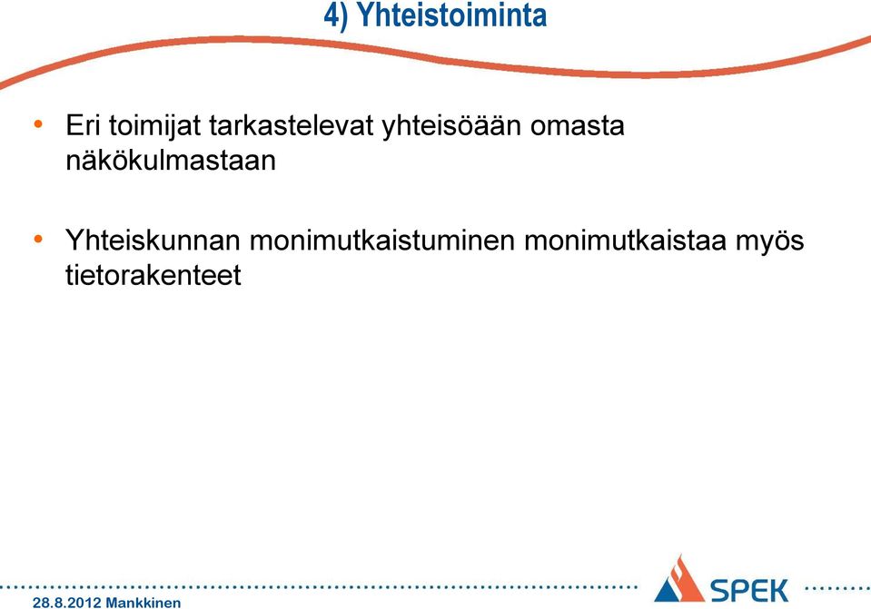 näkökulmastaan Yhteiskunnan