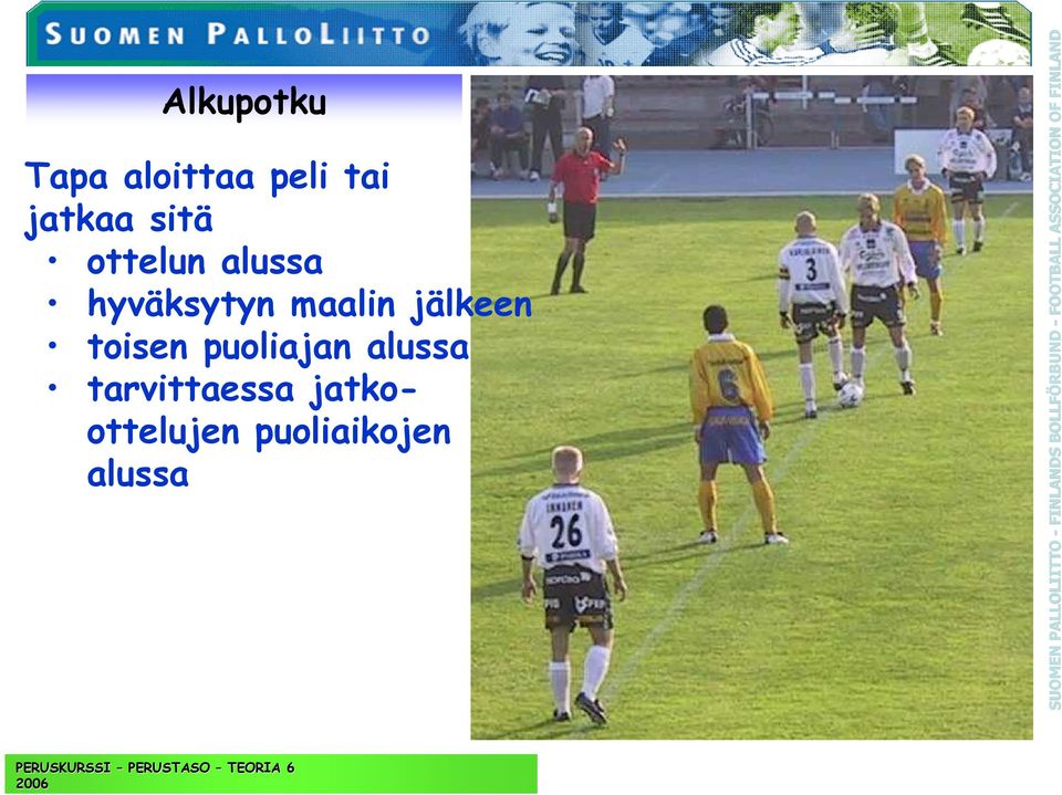 jälkeen toisen puoliajan alussa