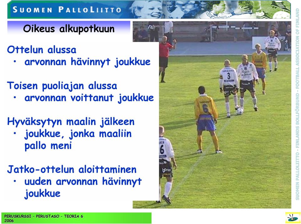maaliin pallo meni Jatko-ottelun aloittaminen uuden arvonnan hävinnyt