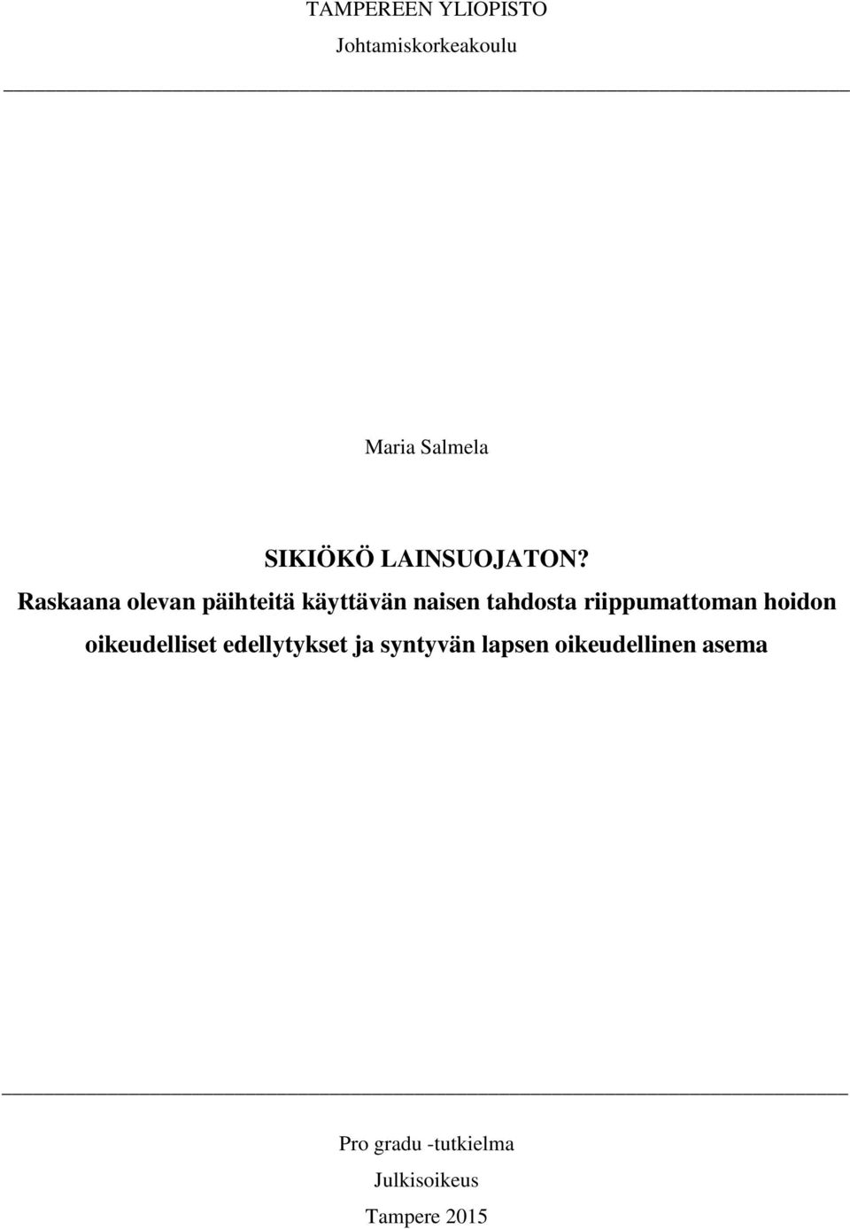 Raskaana olevan päihteitä käyttävän naisen tahdosta