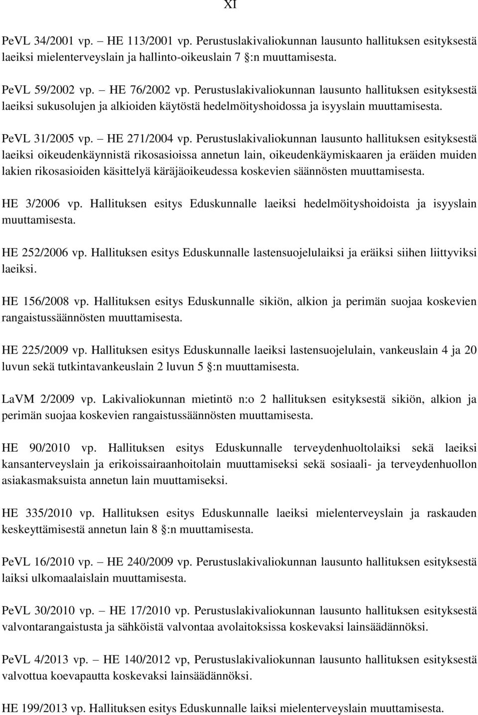 Perustuslakivaliokunnan lausunto hallituksen esityksestä laeiksi oikeudenkäynnistä rikosasioissa annetun lain, oikeudenkäymiskaaren ja eräiden muiden lakien rikosasioiden käsittelyä käräjäoikeudessa