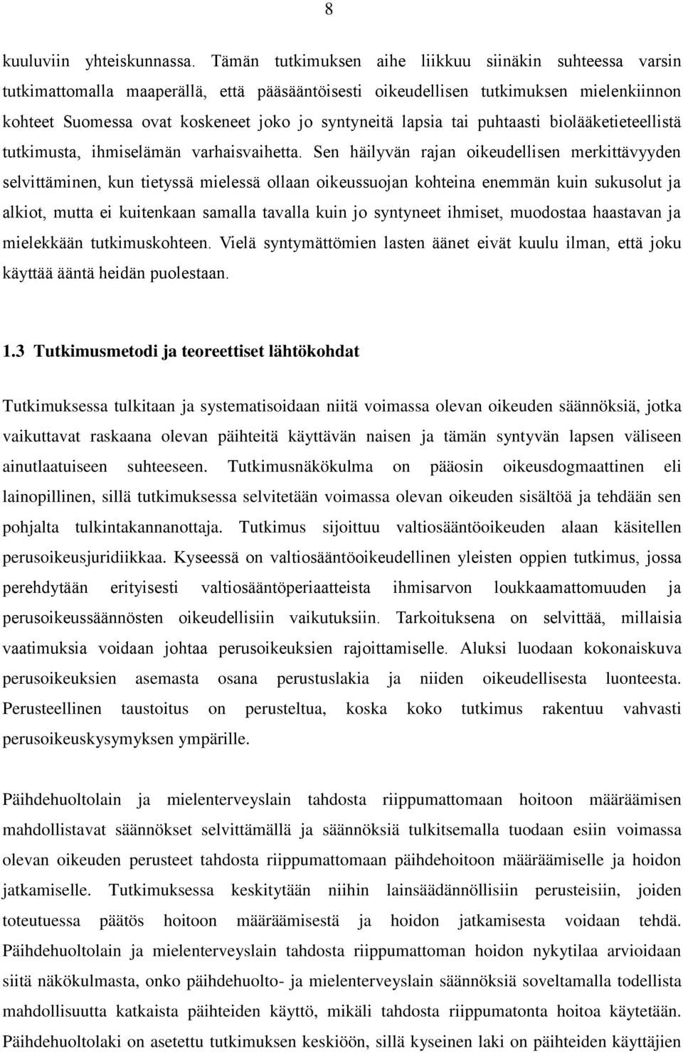 lapsia tai puhtaasti biolääketieteellistä tutkimusta, ihmiselämän varhaisvaihetta.