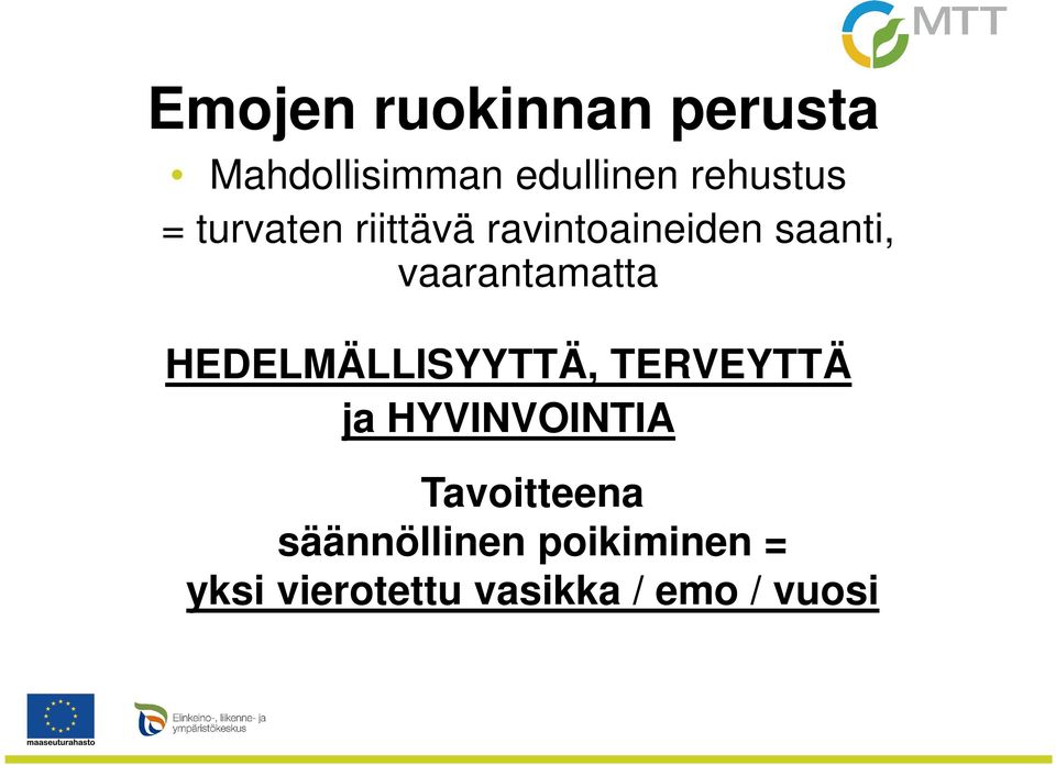 HEDELMÄLLISYYTTÄ, TERVEYTTÄ ja HYVINVOINTIA Tavoitteena