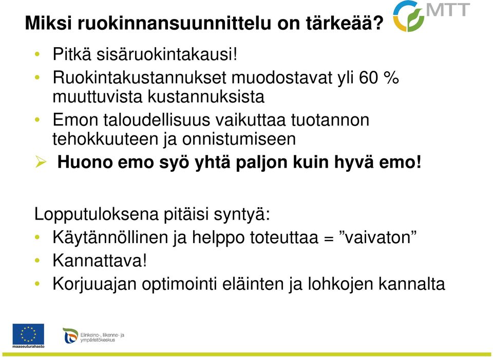 vaikuttaa tuotannon tehokkuuteen ja onnistumiseen Huono emo syö yhtä paljon kuin hyvä emo!