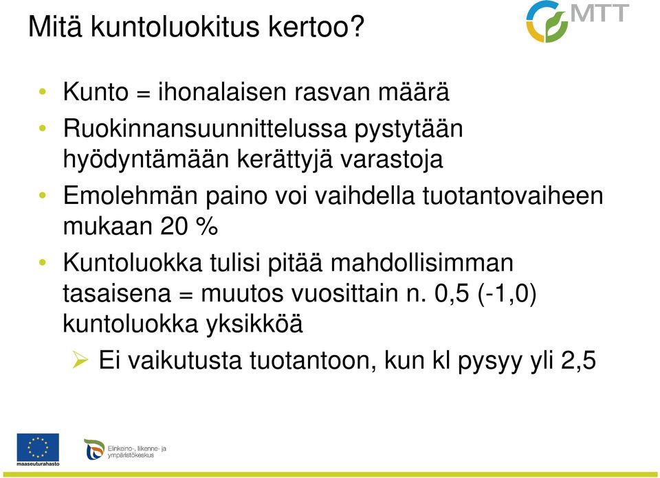kerättyjä varastoja Emolehmän paino voi vaihdella tuotantovaiheen mukaan 20 %