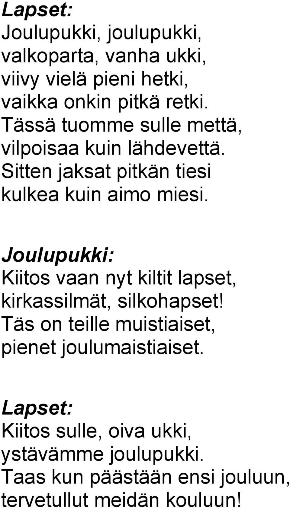 Joulupukki: Kiitos vaan nyt kiltit lapset, kirkassilmät, silkohapset!