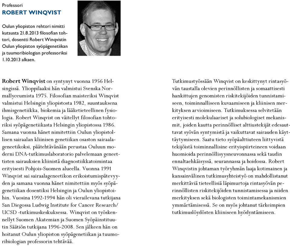 Filosofian maisteriksi Winqvist valmistui Helsingin yliopistosta 1982, suuntauksena ihmisgenetiikka, biokemia ja lääketieteellinen fysiologia.