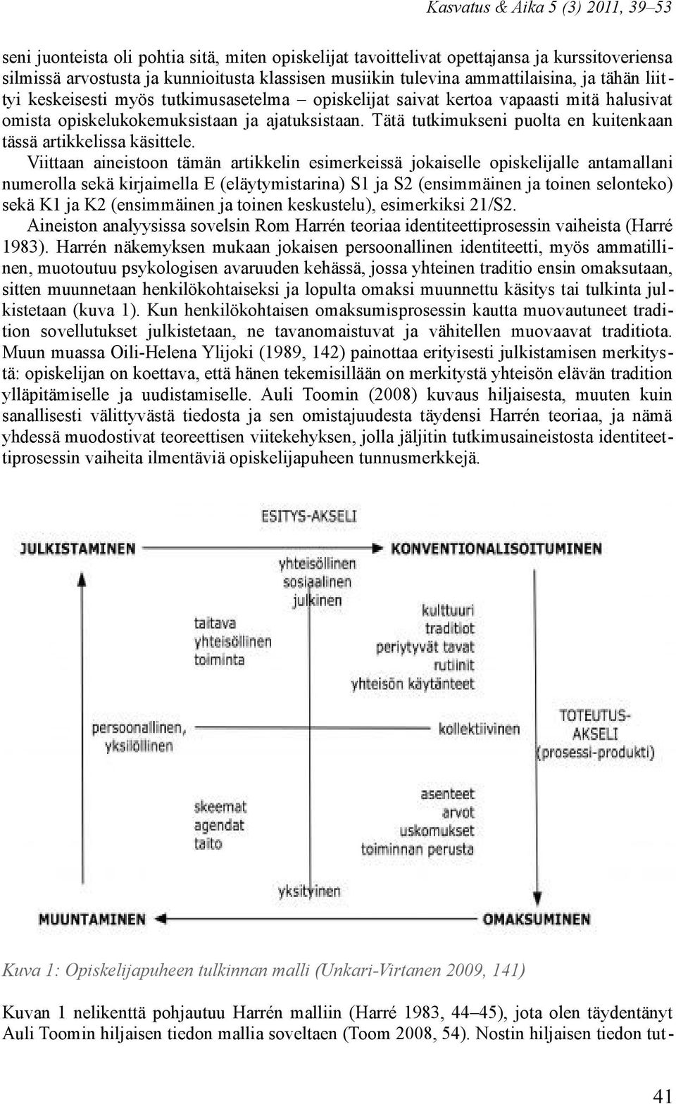 Tätä tutkimukseni puolta en kuitenkaan tässä artikkelissa käsittele.