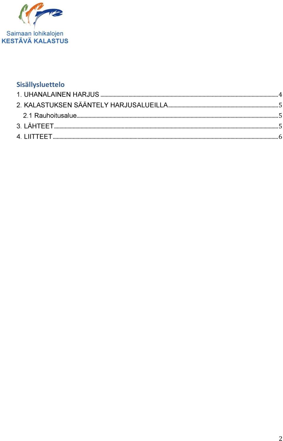 KALASTUKSEN SÄÄNTELY HARJUSALUEILLA.