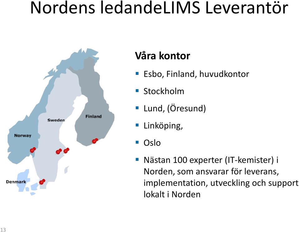 Nästan 100 experter (IT-kemister) i Norden, som ansvarar