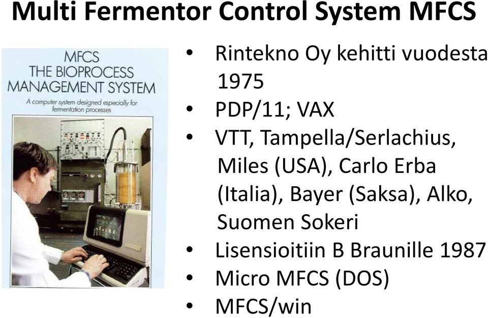 (USA), Carlo Erba (Italia), Bayer (Saksa), Alko, Suomen
