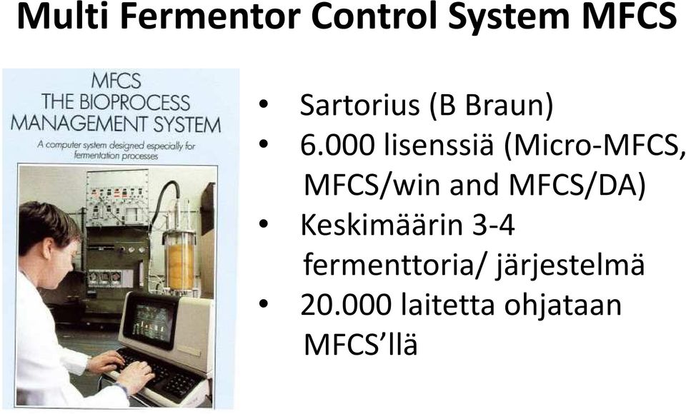 000 lisenssiä (Micro-MFCS, MFCS/win and