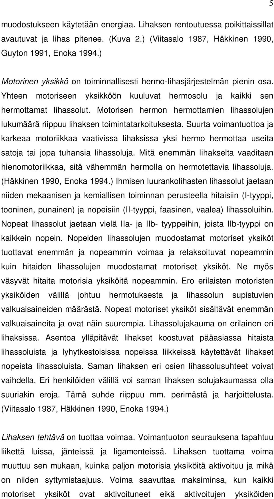 Motorisen hermon hermottamien lihassolujen lukumäärä riippuu lihaksen toimintatarkoituksesta.