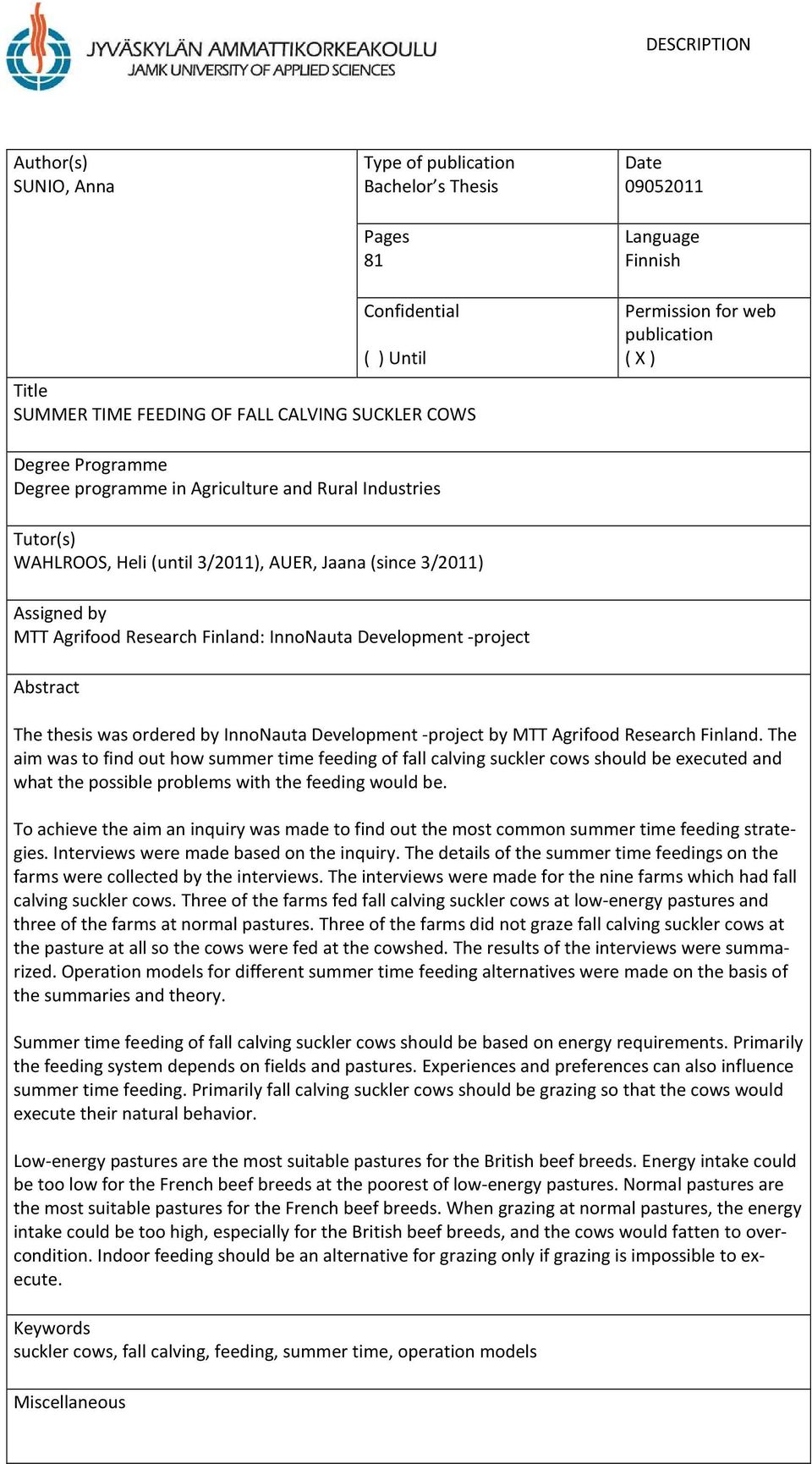 Research Finland: InnoNauta Development -project Abstract The thesis was ordered by InnoNauta Development -project by MTT Agrifood Research Finland.