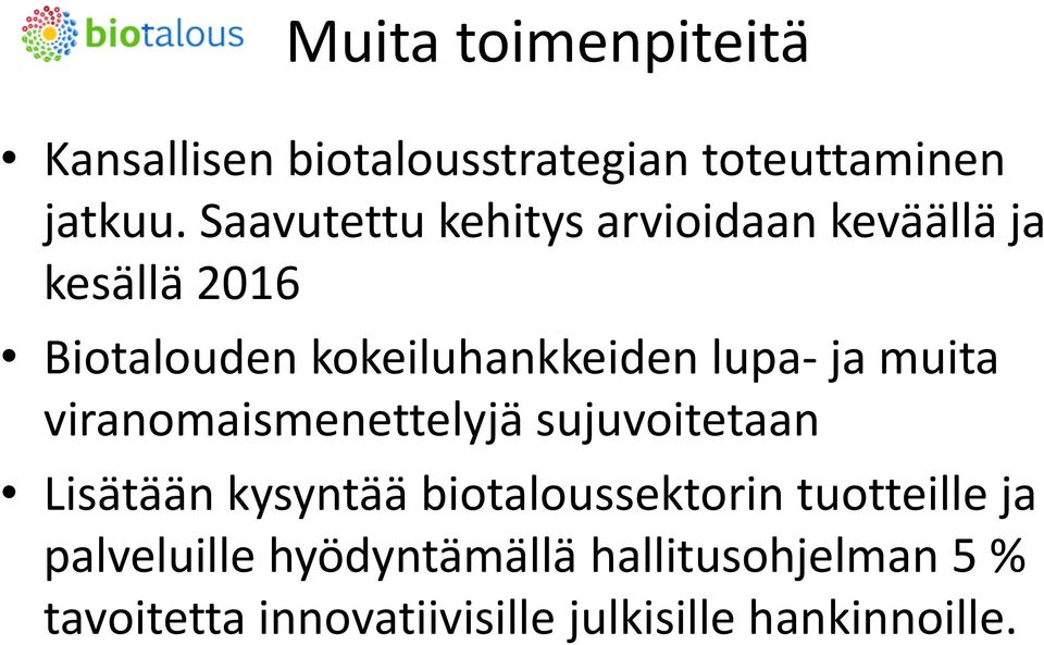 ja muita viranomaismenettelyjä sujuvoitetaan Lisätään kysyntää biotaloussektorin