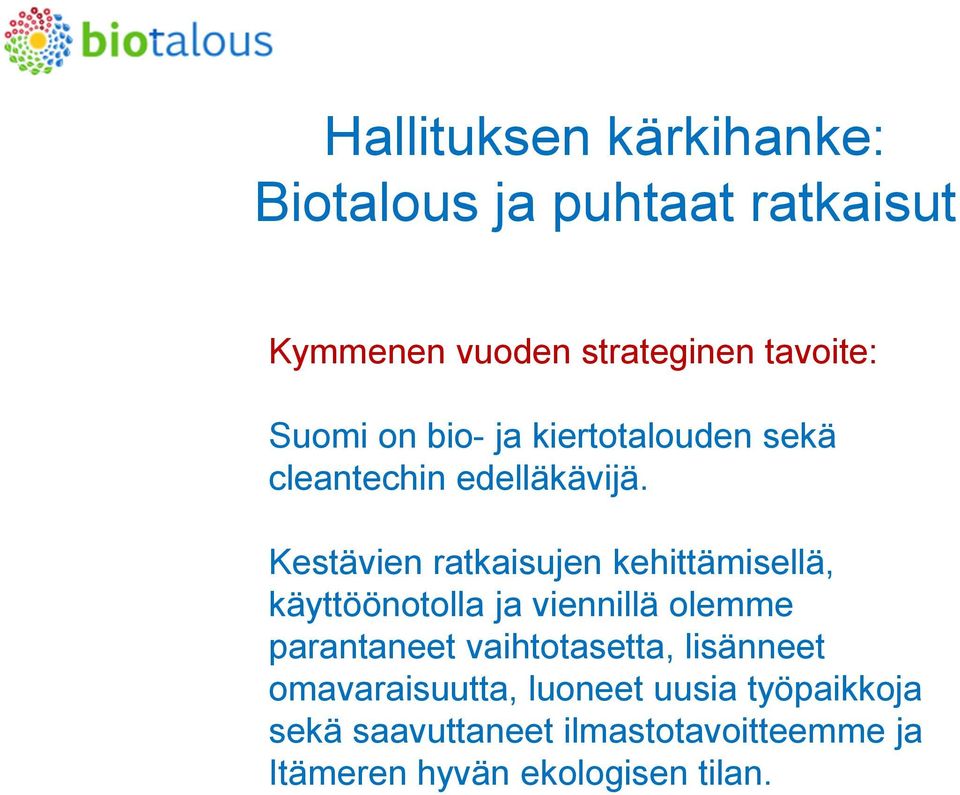 Kestävien ratkaisujen kehittämisellä, käyttöönotolla ja viennillä olemme parantaneet
