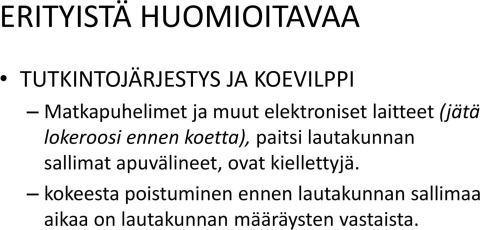 lautakunnan sallimat apuvälineet, ovat kiellettyjä.