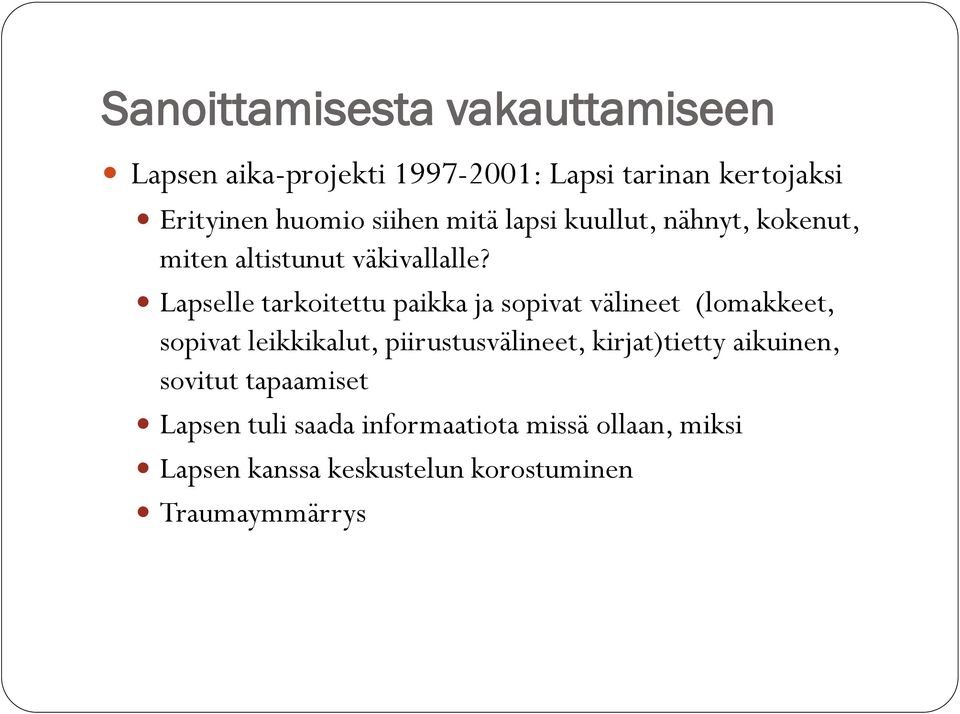 Lapselle tarkoitettu paikka ja sopivat välineet (lomakkeet, sopivat leikkikalut, piirustusvälineet,