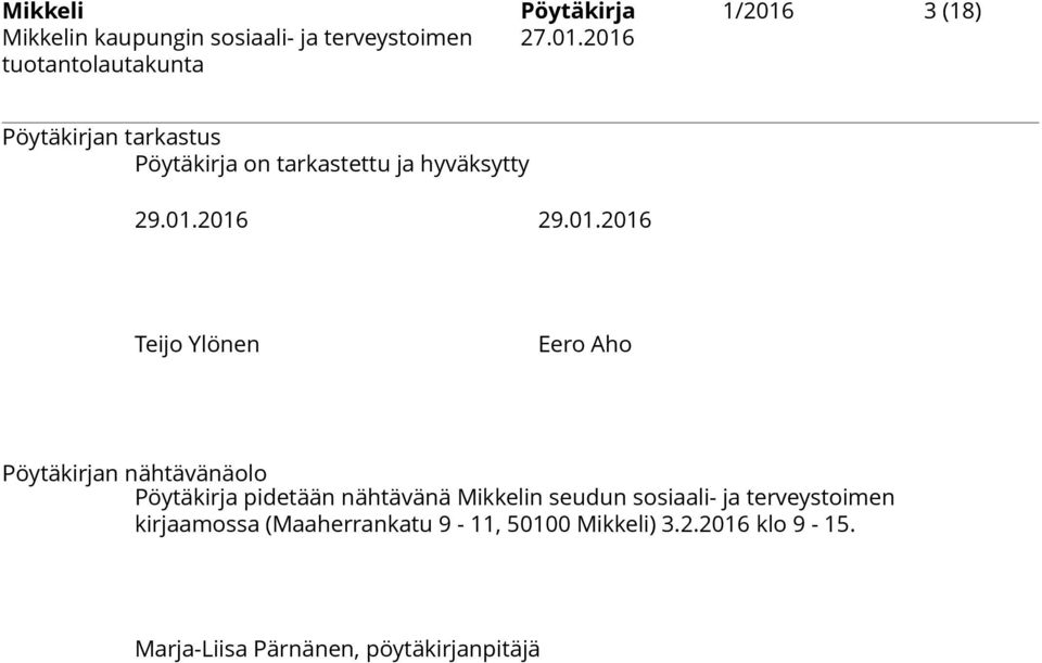 2016 29.01.2016 Teijo Ylönen Eero Aho Pöytäkirjan nähtävänäolo Pöytäkirja pidetään