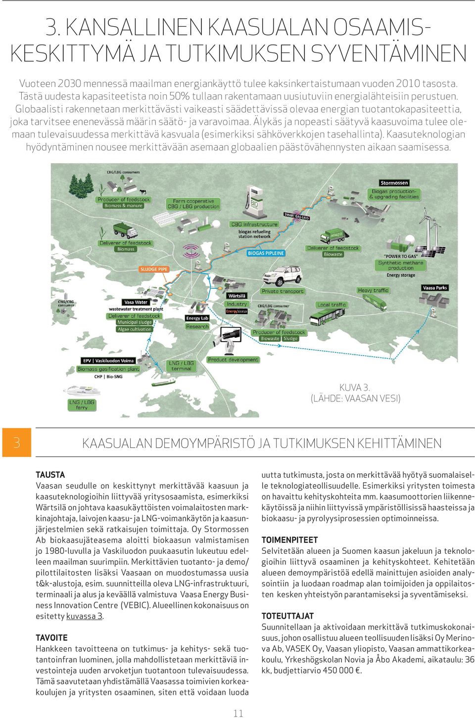 Globaalisti rakennetaan merkittävästi vaikeasti säädettävissä olevaa energian tuotantokapasiteettia, joka tarvitsee enenevässä määrin säätö- ja varavoimaa.