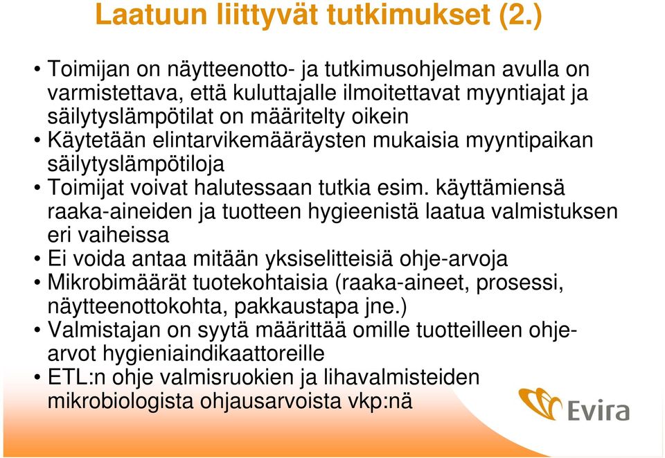 elintarvikemääräysten mukaisia myyntipaikan säilytyslämpötiloja Toimijat voivat halutessaan tutkia esim.