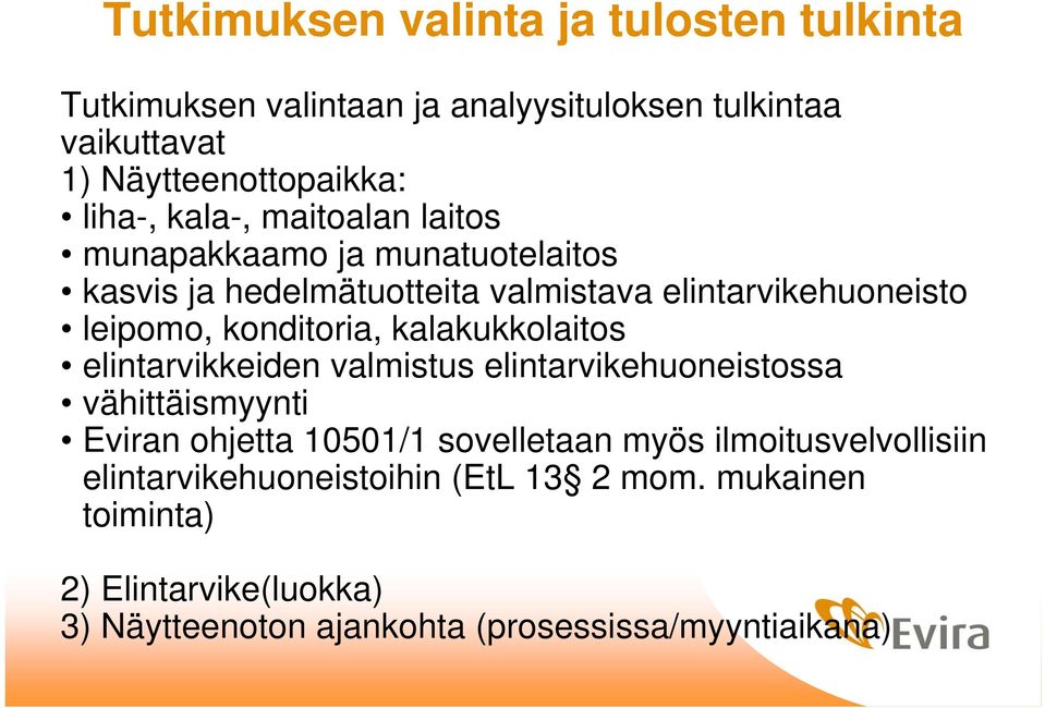 kalakukkolaitos elintarvikkeiden valmistus elintarvikehuoneistossa vähittäismyynti Eviran ohjetta 10501/1 sovelletaan myös