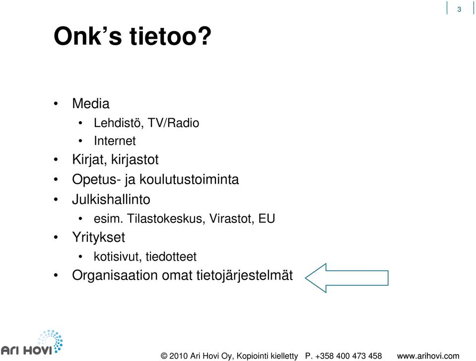 Opetus- ja koulutustoiminta Julkishallinto esim.