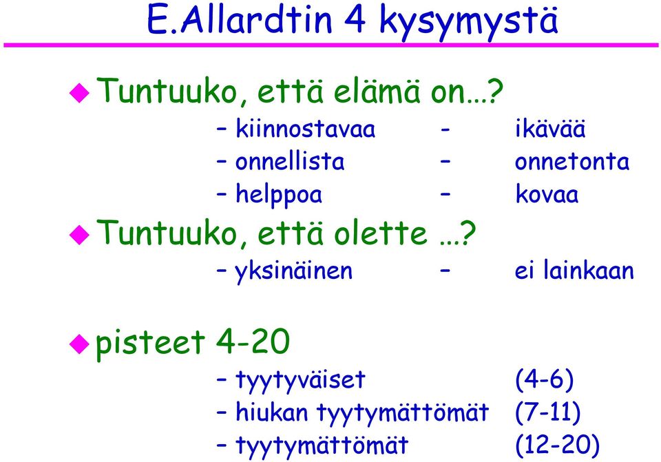 Tuntuuko, että olette?