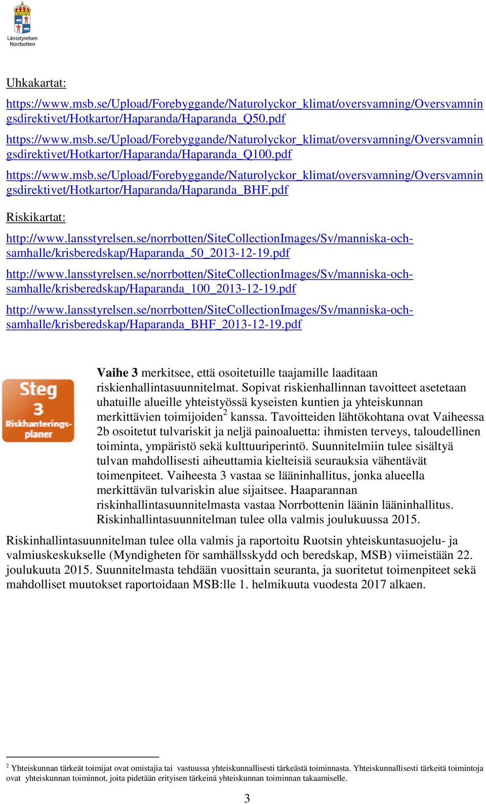 se/norrbotten/sitecollectionimages/sv/manniska-ochsamhalle/krisberedskap/haparanda_50_2013-12-19.pdf http://www.lansstyrelsen.