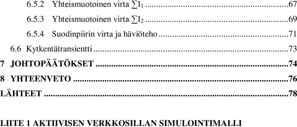 6 Kytkentätransientti...73 7 JOHTOPÄÄTÖKSET...74 8 YHTEENVETO.