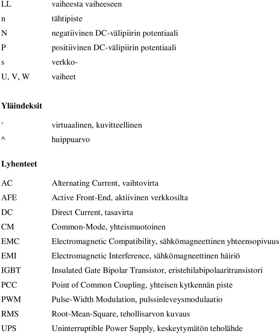 yhteismuotoinen Electromagnetic Compatibility, sähkömagneettinen yhteensopivuus Electromagnetic Interference, sähkömagneettinen häiriö Insulated Gate Bipolar Transistor,