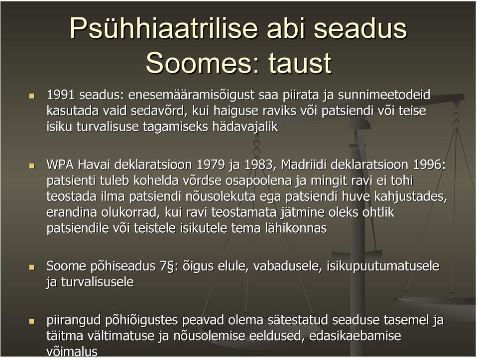 patsiendi nõusolekuta ega patsiendi huve kahjustades, erandina olukorrad, kui ravi teostamata jätmine oleks ohtlik patsiendile või teistele isikutele tema lähikonnas Soome põhiseadus 7