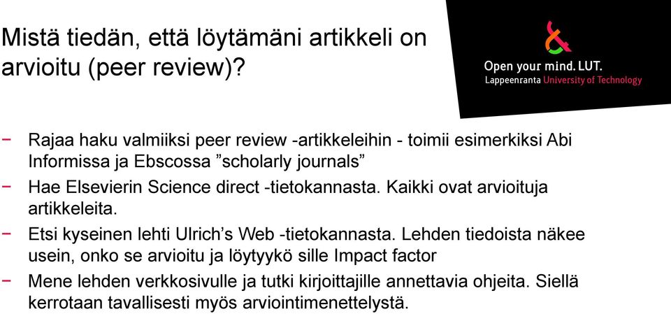 Science direct -tietokannasta. Kaikki ovat arvioituja artikkeleita. Etsi kyseinen lehti Ulrich s Web -tietokannasta.