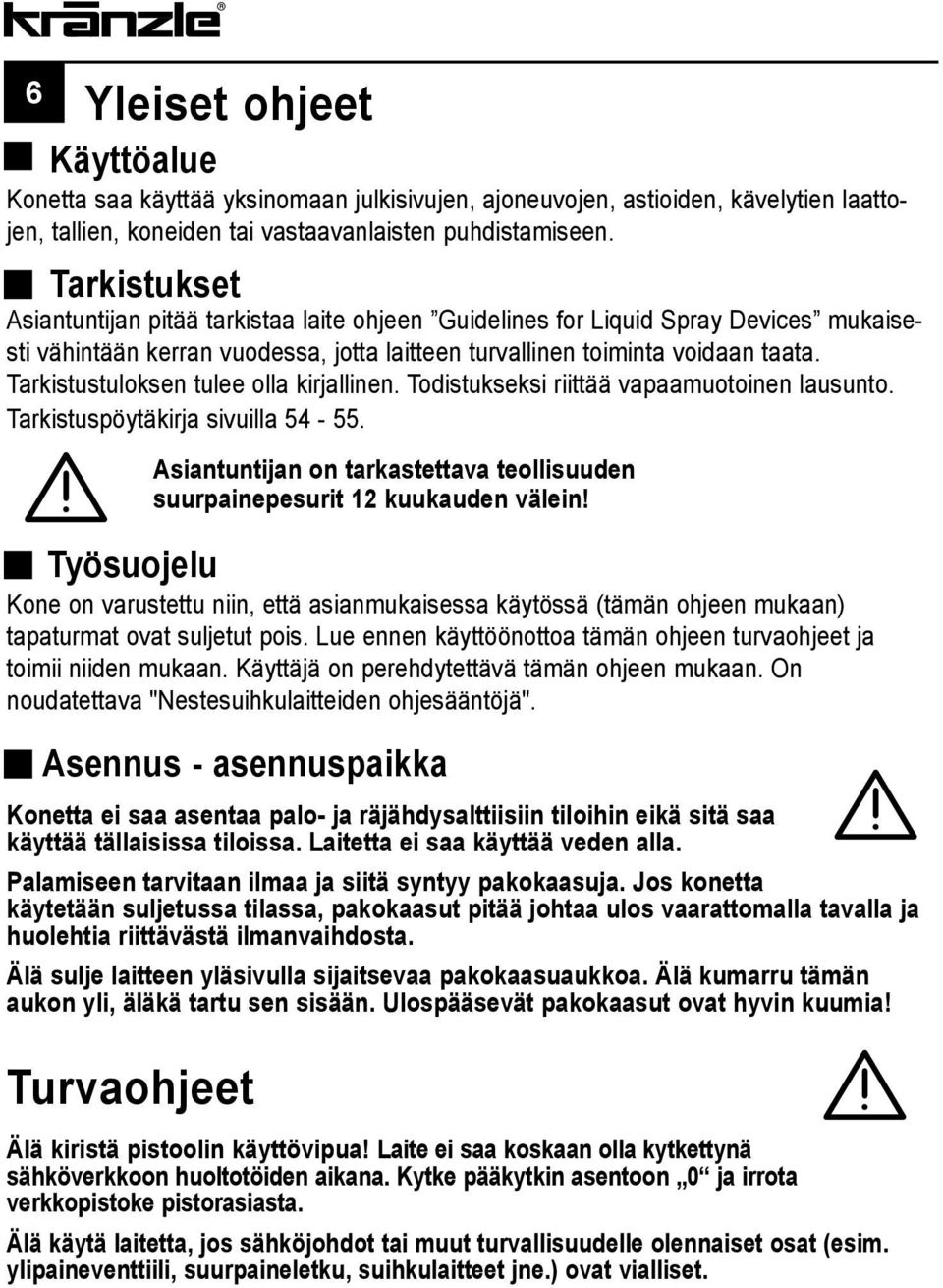 Tarkistustuloksen tulee olla kirjallinen. Todistukseksi riittää vapaamuotoinen lausunto. Tarkistuspöytäkirja sivuilla 54-55.