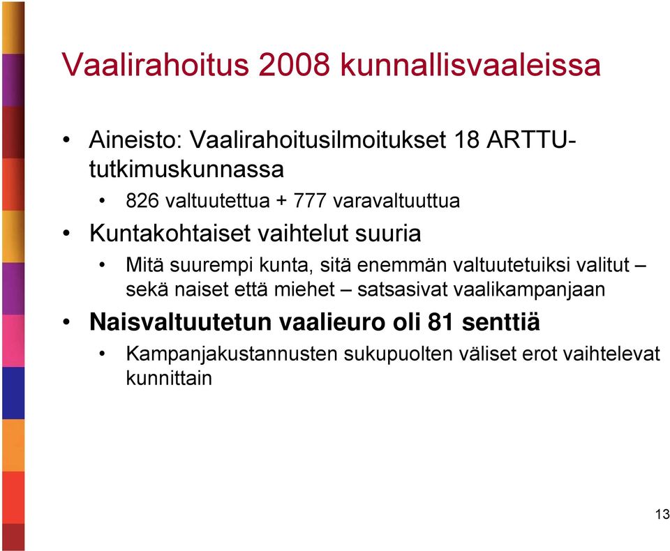 suurempi kunta, sitä enemmän valtuutetuiksi valitut sekä naiset että miehet satsasivat