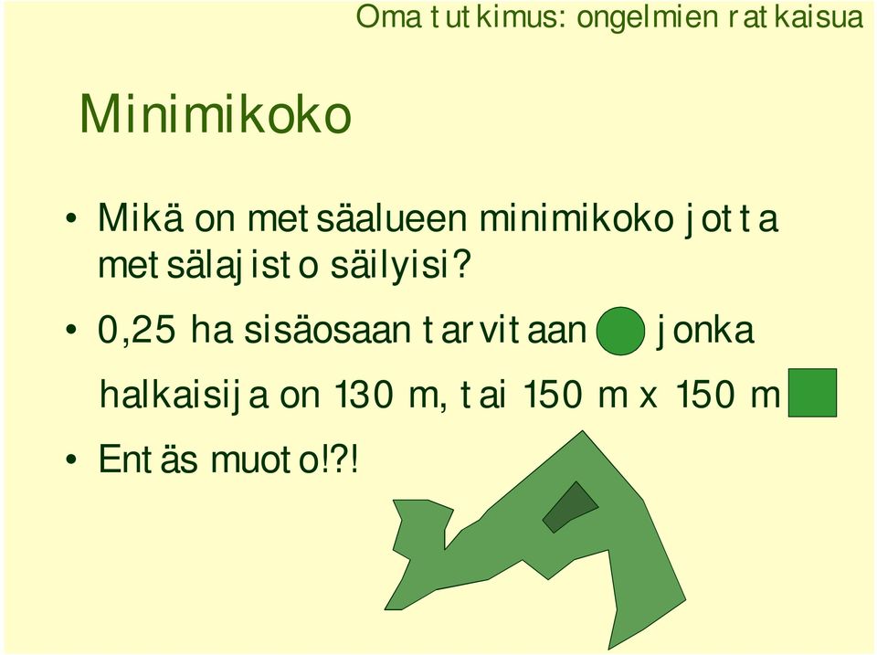 metsälajisto säilyisi?