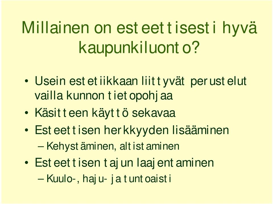 tietopohjaa Käsitteen käyttö sekavaa Esteettisen herkkyyden