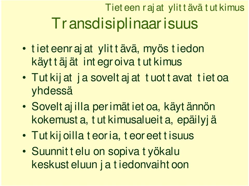yhdessä Soveltajilla perimätietoa, käytännön kokemusta, tutkimusalueita, epäilyjä