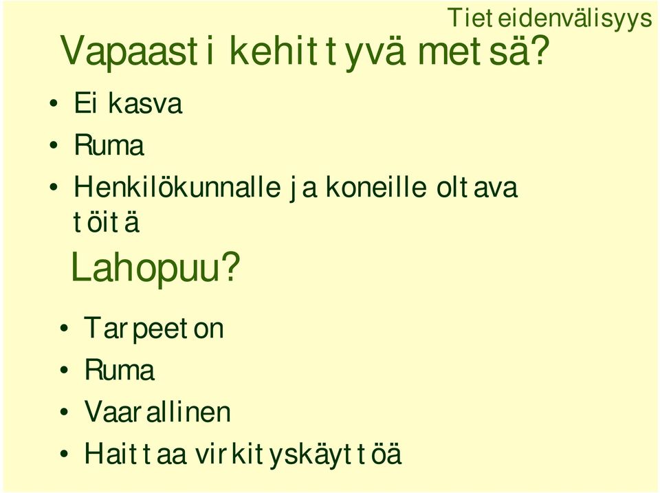 koneille oltava töitä Lahopuu?