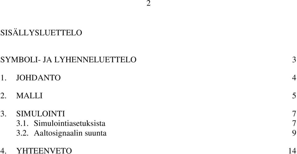 MALLI 5 3. SIMULOINTI 7 3.1.