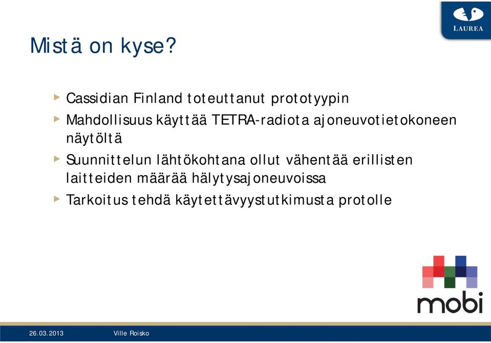 TETRA-radiota ajoneuvotietokoneen näytöltä Suunnittelun lähtökohtana