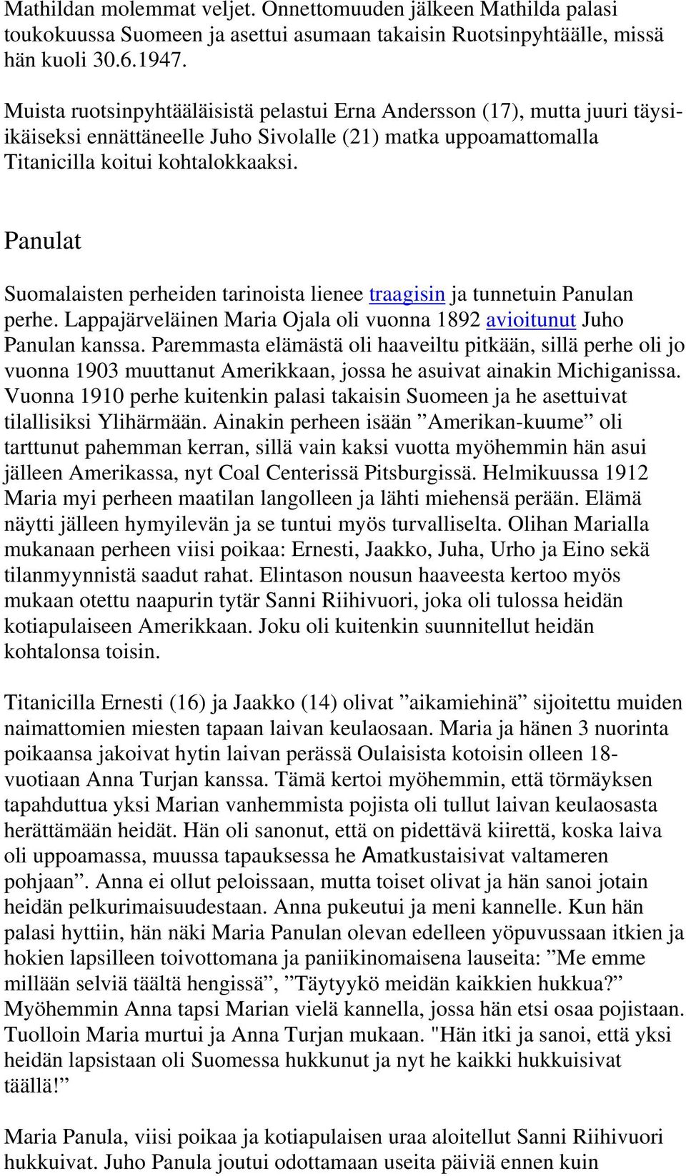 Panulat Suomalaisten perheiden tarinoista lienee traagisin ja tunnetuin Panulan perhe. Lappajärveläinen Maria Ojala oli vuonna 1892 avioitunut Juho Panulan kanssa.