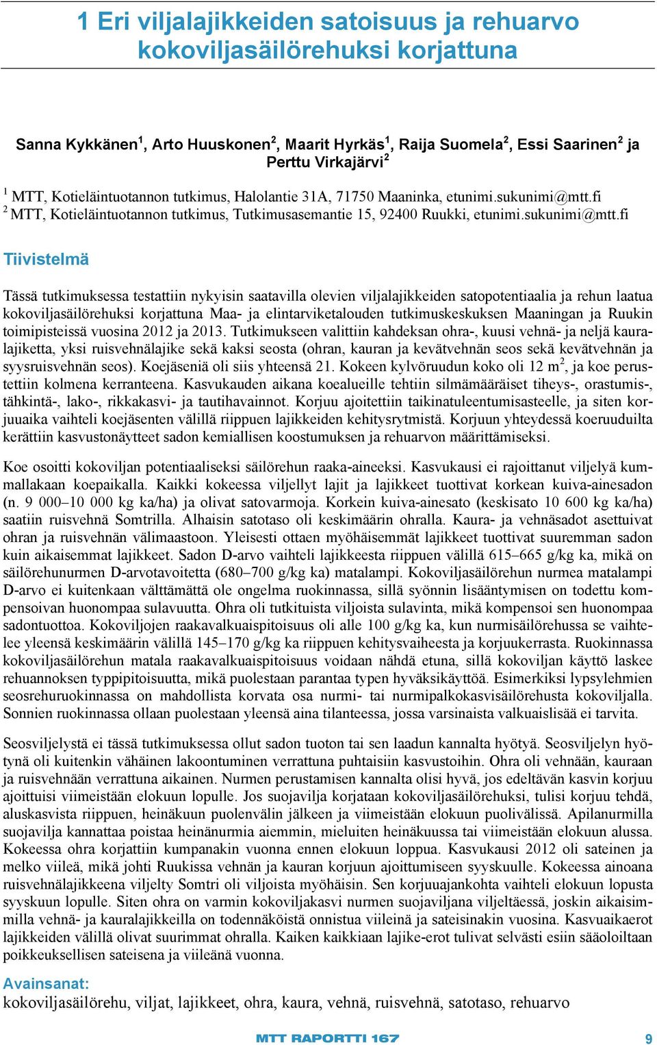 fi 2 MTT, Kotieläintuotannon tutkimus, Tutkimusasemantie 15, 92400 Ruukki, etunimi.sukunimi@mtt.